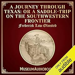 A Journey Through Texas: Or a Saddle-Trip on the Southwestern Frontier Audiolibro Por Frederick Law Olmsted arte de portada