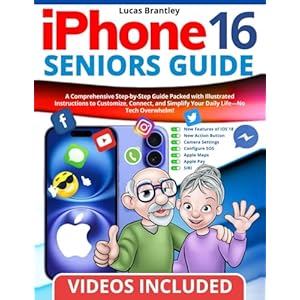 iPhone 16 Seniors Guide: A Comprensive Step-by-Step Manual Packed with Illustrated Instruction to Customize, Connect, and Simplify your Daily Life | No Tech Overwhelm!