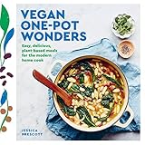 Vegan One-Pot Wonders: Easy, delicious, plant-based meals for the modern home cook Vegan One-Pot Wonders: Easy, delicious, plant-based meals for the modern home cook