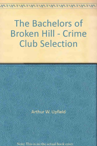 The Bachelors of Broken Hill - Crime Club Selec... B009SLTVHU Book Cover