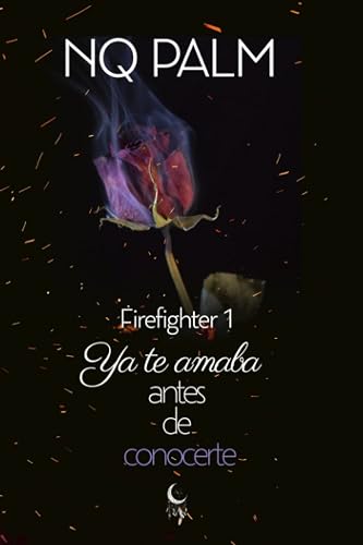 Ya te amaba antes de conocerte. Firefighter 1
