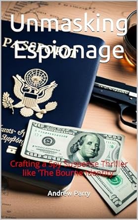 Unmasking Espionage: Crafting a Spy Suspense Thriller like 'The Bourne