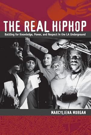The Real Hiphop: Battling for Knowledge, Power, and Respect in the LA Underground book cover