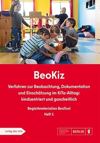 BeoKiz: Verfahren zur Beobachtung, Dokumentation und Einschätzung im KiTa-Alltag: kindzentriert und ganzheitlich