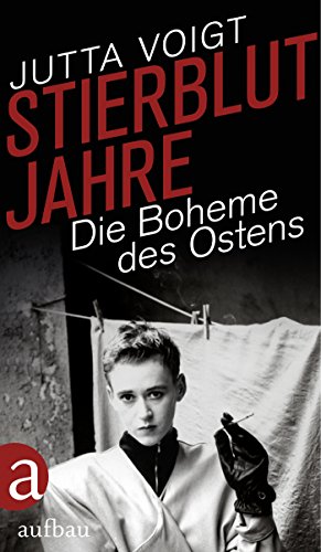 Stierblutjahre: Die Boheme des Ostens (German