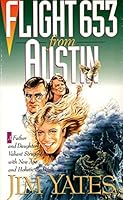 Flight 653 From Austin. a Fater and Daughter's Valiant Struggle With New Age and Holistic Medicine B000E33FQE Book Cover