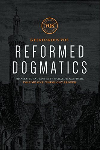 Reformed Dogmatics: Theology Proper