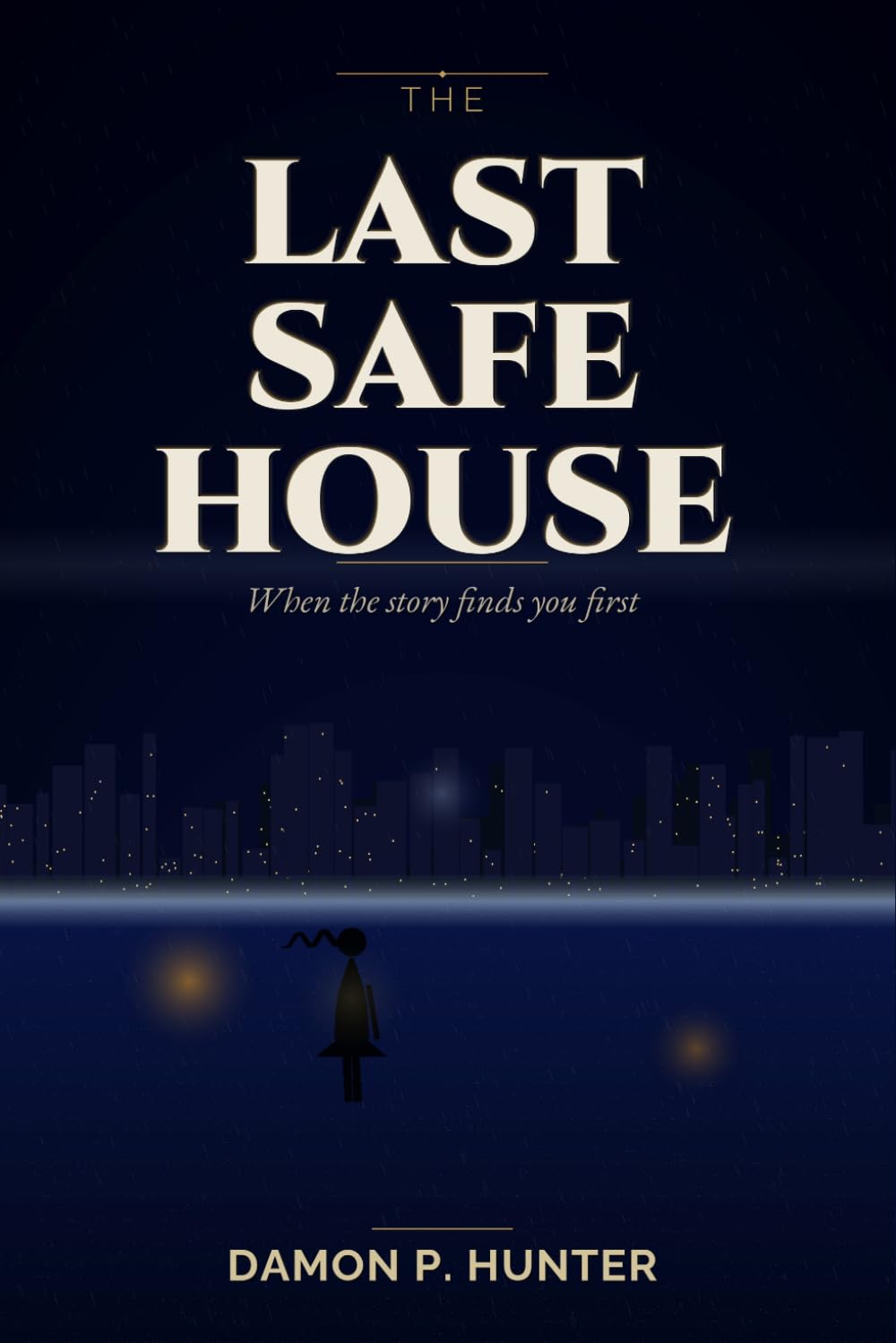 “THE LAST SAFE HOUSE”: “WHEN THE STORY FINDS YOU FIRST”