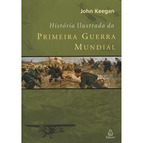 Historia Ilustrada da Primeira Guerra Mundial