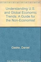 Understanding U.S. and Global Economic Trends: A Guide for the Non-Economist 078723673X Book Cover