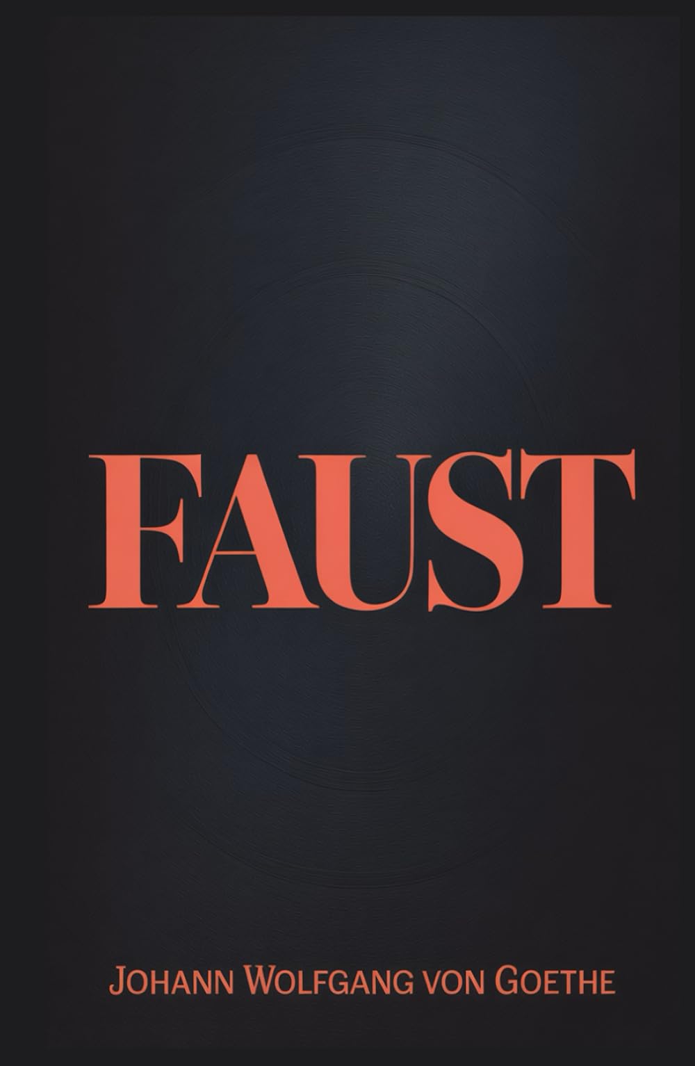 Faust I The Complete Tragedy | The Classic by Johann Wolfgang von Goethe | English Translation, Annotated, and Unabridged