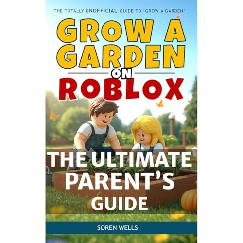 Grow a Garden on Roblox - The Ultimate Parent's Guide Audiolibro Por Soren Wells arte de portada