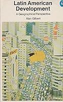 Latin American Development: A Geographical Perspective 0140217924 Book Cover