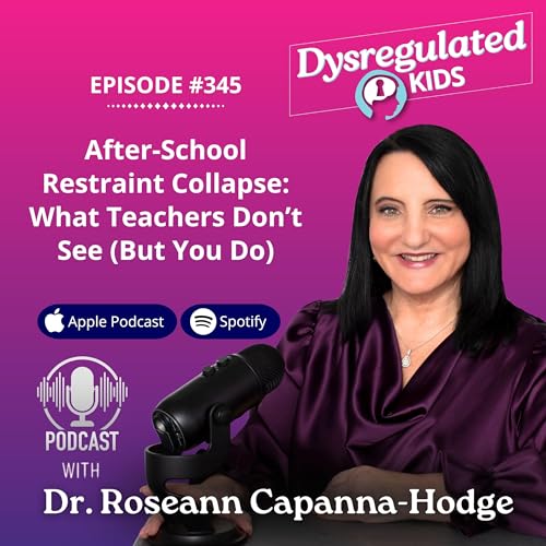 345: After-School Restraint Collapse: What Teachers Don’t See (But You Do)
