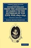 History of England from the Accession of James I to the Outbreak of the Civil War, 1603–1642 10 Volume Set: History of England from the Accession of ... & Irish History, 17th & 18th Centuries)