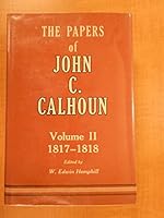 The papers of John C. Calhoun: Volume II, 1817-1818 B0007GZWWS Book Cover