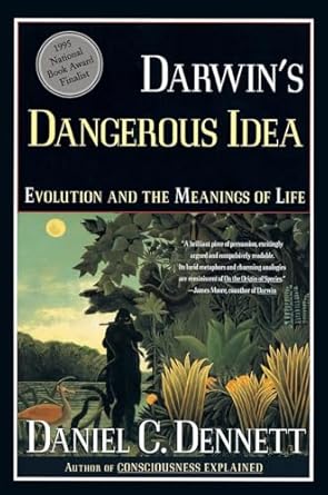 DARWIN'S DANGEROUS IDEA: EVOLUTION AND THE MEANINGS OF LIFE