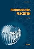  Peddigrohrflechten: Ein Freizeit- und Arbeitsbuch mit vielen Anregungen und 291 Abbildungen