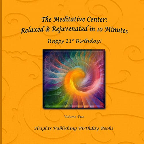 Happy 21st Birthday! Relaxed & Rejuvenated in 10 Minutes Volume Two: Exceptionally beautiful birthday gift, in Novelty & More, brief meditations, ... birthday card, in Office, in All Departments