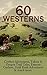 60 WESTERNS: Cowboy Adventures, Yukon & Oregon Trail Tales, Famous Outlaws, Gold Rush Adventures & much more: Riders of the Purple Sage, The Night Horseman, ... of the West, A Texas Cow-Boy, The Prairie...