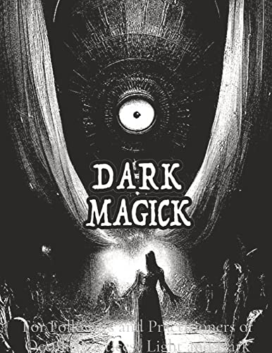 Dark Black Occult Magick Powerful Summoning Spells for Entities forProtection and Incredible Power: For Followers and Practitioners of Occult ... Neo-Pagan Wicca (Light and Dark Black Magic)