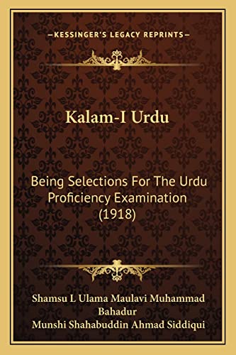Kalam-I Urdu: Being Selections For The Urdu Proficiency Examination (1918)