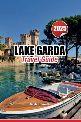 Lake Garda Travel Guide 2025: Discover the Best Towns, Scenic Trails, and Hidden Gems for an Unforgettable Italian Vacation