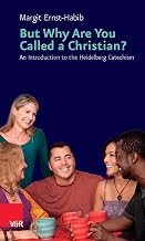 But Why Are You Called a Christian? an Introduction to the Heidelberg Cathechism