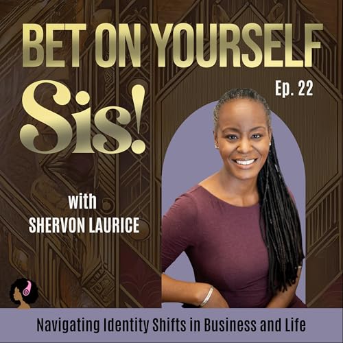 Navigating Identity Shifts in Business and Life with Shervon Laurice