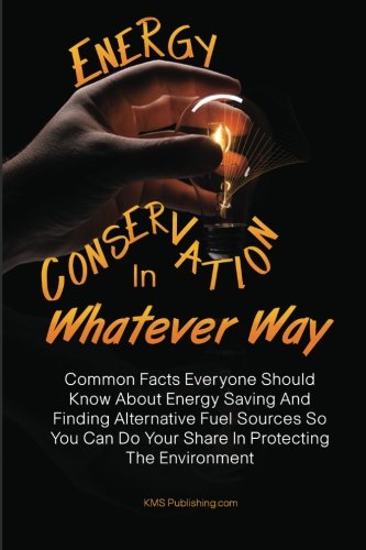 Energy Conservation In Whatever Way: Common Facts Everyone Should Know