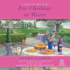 For Cheddar or Worse Audiobook By Avery Aames cover art