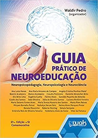 Guia Prático de Neuroeducação - Neuropsicopedagogia, Neuropsicologia e Neurociência