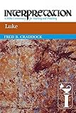 Luke: Interpretation: A Bible Commentary for Teaching and Preaching