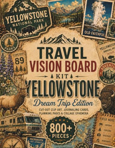 Travel Vision Board Kit | Yellowstone Dream Trip Edition: Clip Art Book with 800+ Cut-Outs, Journaling Cards, Planning Pages & Collage Ephemera