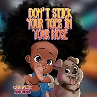 Don't Stick Your Toes In Your Nose B0C6W3HL6Q Book Cover