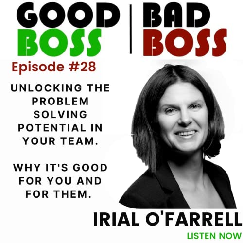 Good Boss Bad Boss Podcast Episode 28 Irial O'Farrell