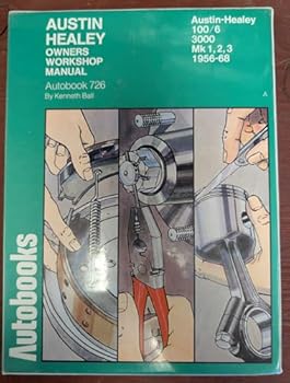 Austin Healey 100/6 and 3000, 1956-1968 autobook: A workshop manual for the Austin Healey 100/6 and 3000 Mks 1, 2 and 3, 1956-1968 (The Autobook series of workshop manuals)