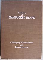 The History of Nantucket Island: A bibliography of source material with index and inventory B0006CKCSM Book Cover