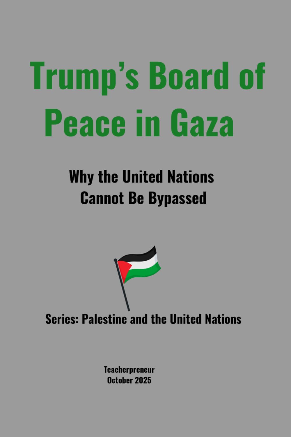 Trump's Board of Peace in Gaza: Why the United Nations Cannot Be Bypassed (Palestine and the United Nations)