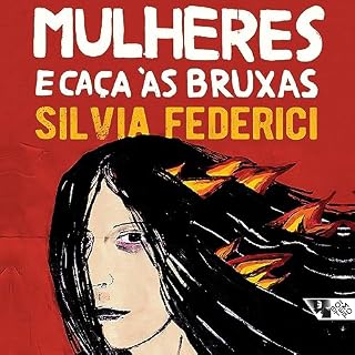 Mulheres e ca&ccedil;a &agrave;s bruxas Audiolivro Por Silvia Federici capa