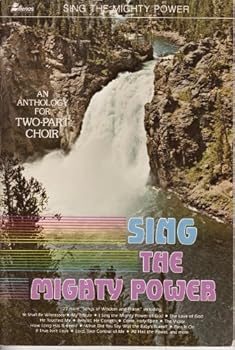 Sing the Mighty Power: Christian Music Songbook Arranged for 2 Parts
