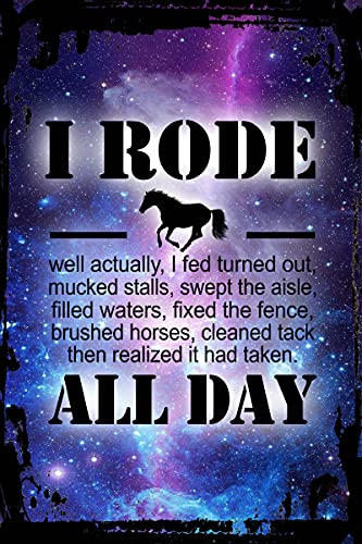 Galaxy Inspirational Funny Sign I Rode All Day Horse Riding Farm Work Metal Funny Sign Decor Funny Gift
