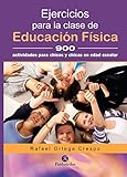 Ejercicios para la clase de educación física: 900 Actividades para chicos y chicas en edad escolar