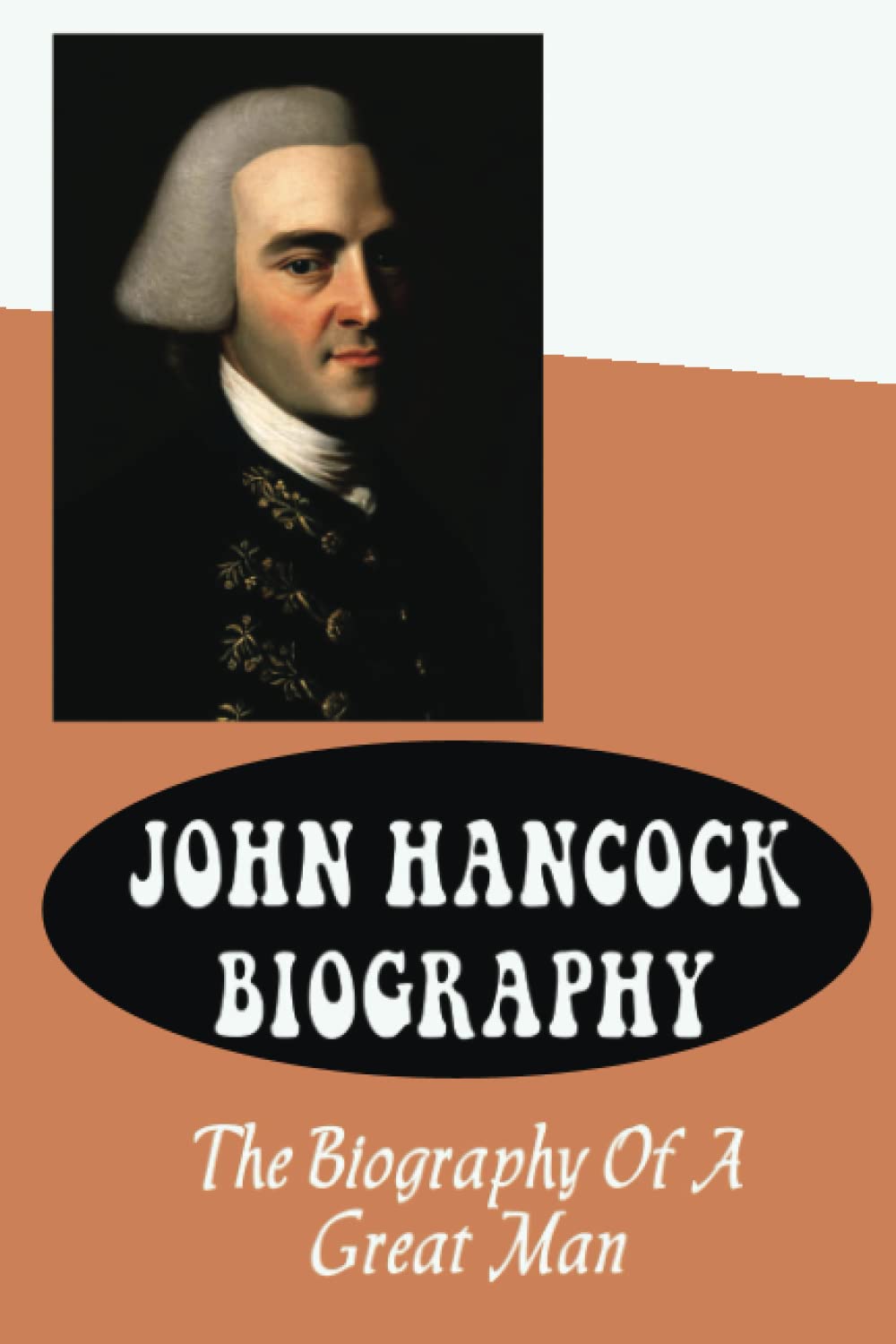 John Hancock Biography: The Biography Of A Great Man