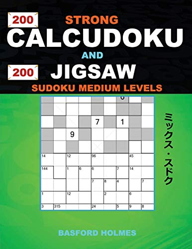 200 Strong Calcudoku and 200 Jigsaw Sudoku medium levels.: 9x9 Calcudoku complicated version medium levels + 9x9 Jigsaw Even - Odd puzzles X diagonal ... and Jigsaw Even - Odd classic sudoku)