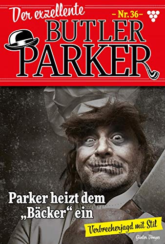 Der exzellente Butler Parker 36 – Kriminalroman: Parker heizt dem "B