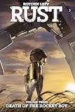 RUST Volume 3: Death of the Rocket Boy