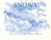 Snowy, the Story of a Reluctant Snowflake 0965180409 Book Cover