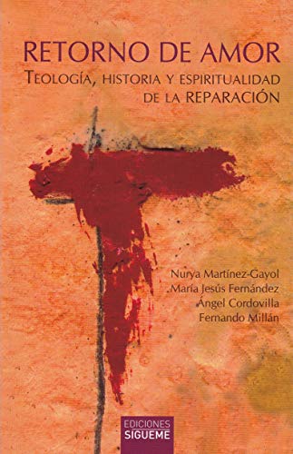 Portada de RETORNO DE AMOR TEOLOGÍA, HISTORIA Y ESPIRITUALIDAD DE LA REPARACIÓN