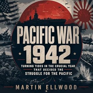Pacific War 1942: Turning Tides in the Crucial Year That Decided the Struggle for the Pacific cover art